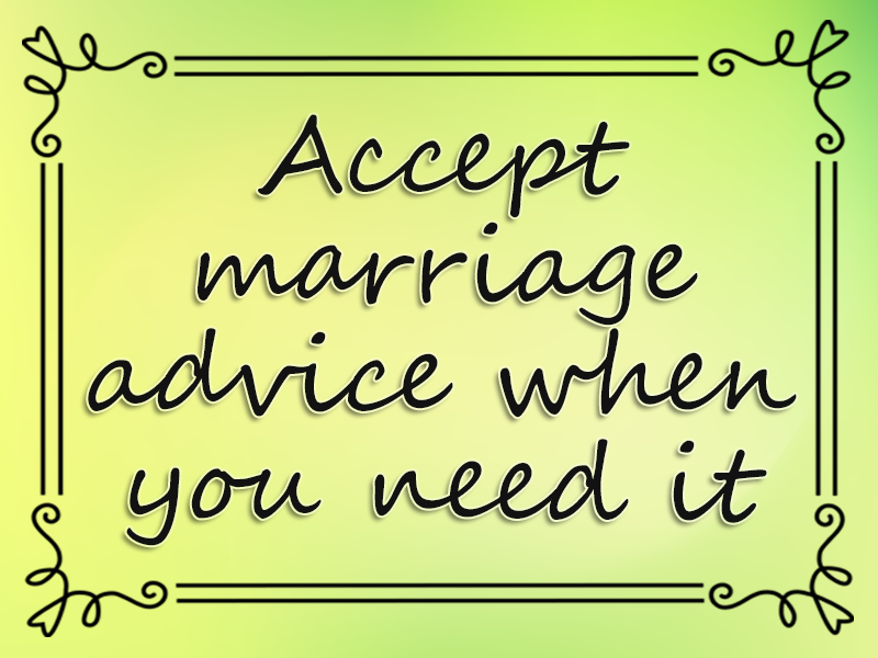 marriage advice: Accept Marriage Advice when You Need It