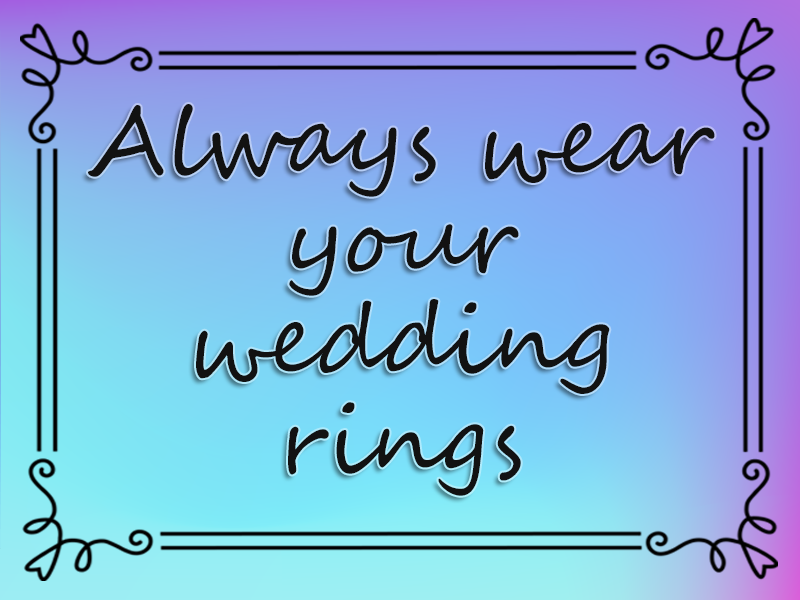 marriage advice: Always Wear Your Wedding Rings