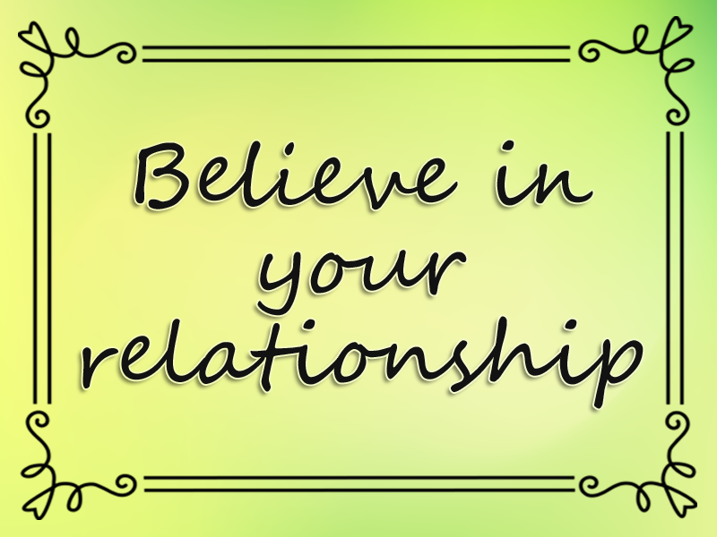 marriage advice: Believe in Your Relationship