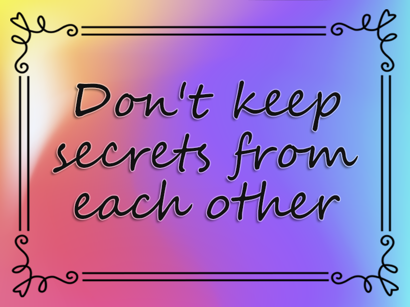 marriage advice: Don't Keep Secrets from Each Other