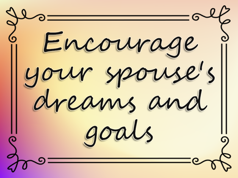 marriage advice: Encourage Your Spouse's Dreams and Goals