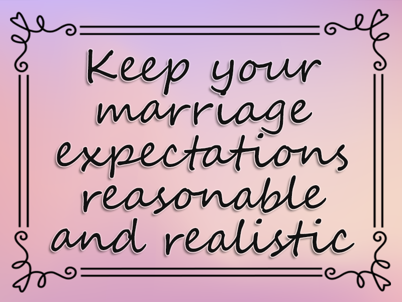 marriage advice: Keep Your Marriage Expectations Reasonable and Realistic