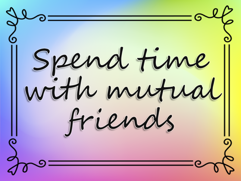 marriage advice: Spend Time with Mutual Friends