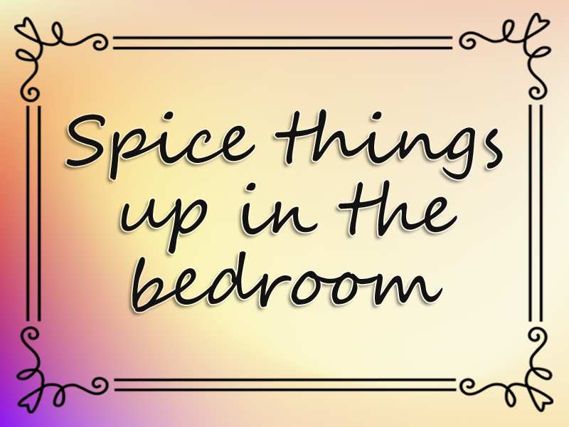 marriage advice: Spice Things Up in the Bedroom