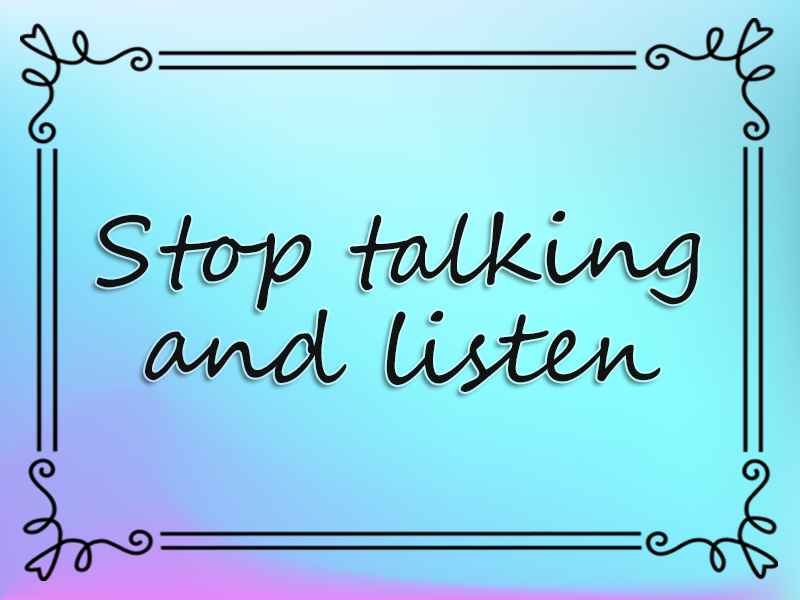marriage advice: Stop Talking and Listen