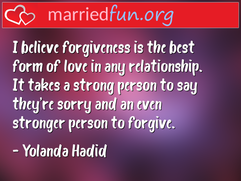 Love Quote by Yolanda Hadid - I believe forgiveness is the best form ... 