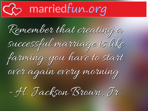 Marriage Quote by H. Jackson Brown, Jr. - Remember that creating a successful ... 