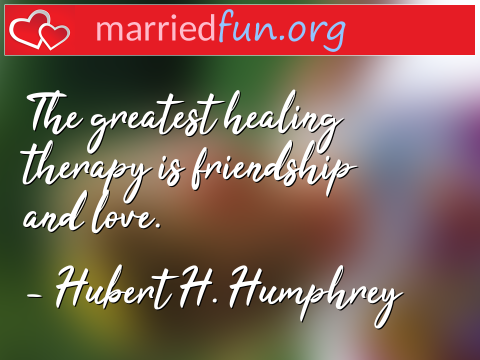 Love Quote by Hubert H. Humphrey - The greatest healing therapy is ... 