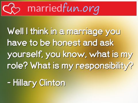 Marriage Quote by Hillary Clinton - Well I think in a marriage you have to ... 