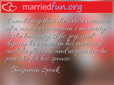 Marriage Quote by Benjamin Spock - I would say that the surest measure of ... 