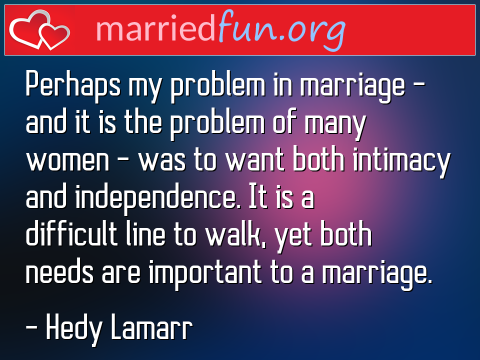 Marriage Quote by Hedy Lamarr - Perhaps my problem in marriage - and it ... 