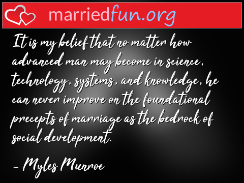 Marriage Quote by Myles Munroe - It is my belief that no matter how ... 