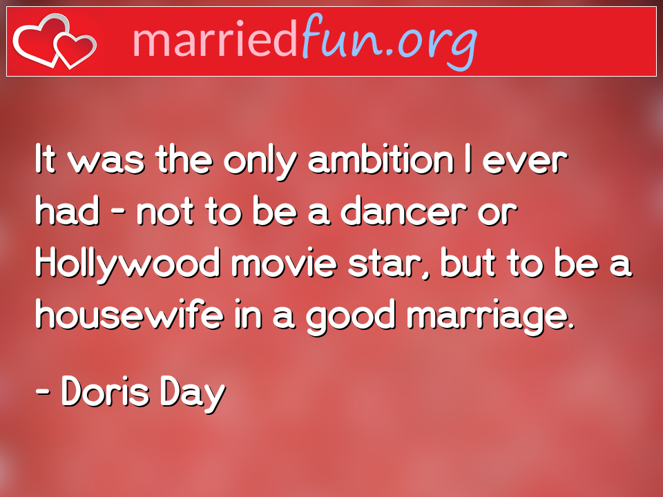 Doris Day Quote - It was the only ambition I ever had - not to be a ... 