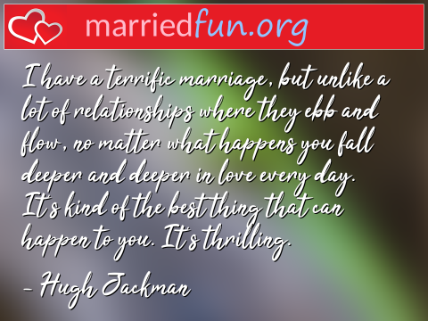 Marriage Quote by Hugh Jackman - I have a terrific marriage, but unlike ... 