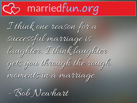 Marriage Quote by Bob Newhart - I think one reason for a successful ... 