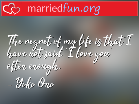 Love Quote by Yoko Ono - The regret of my life is that I have ... 