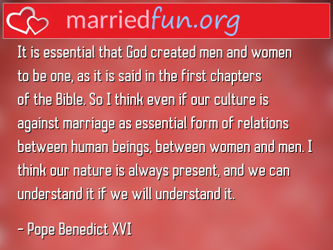 Marriage Quote by Pope Benedict XVI - It is essential that God created men ... 