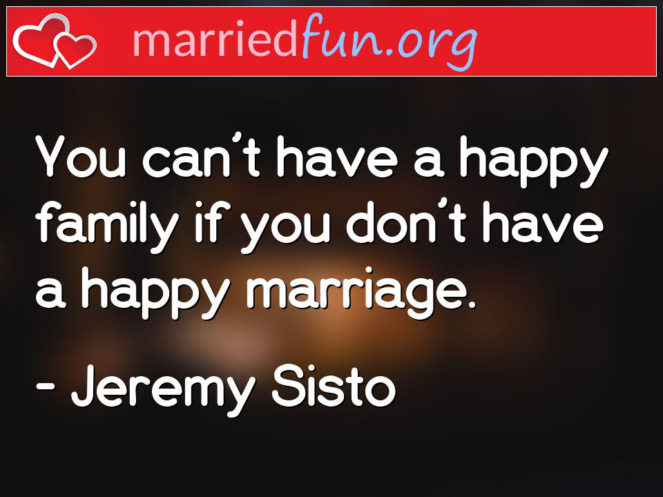 Jeremy Sisto Quote - You can't have a happy family if you don't have a ... 