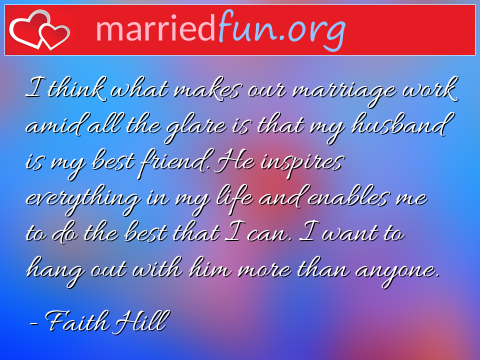 Marriage Quote by Faith Hill - I think what makes our marriage work ... 