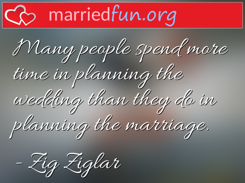 Marriage Quote by Zig Ziglar - Many people spend more time in planning ... 