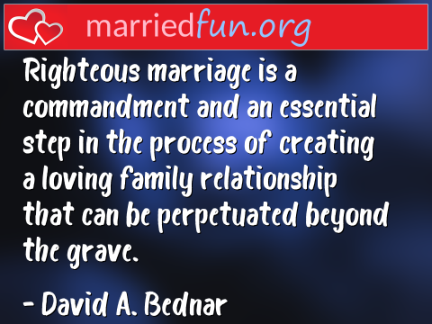 Marriage Quote by David A. Bednar - Righteous marriage is a commandment and ... 