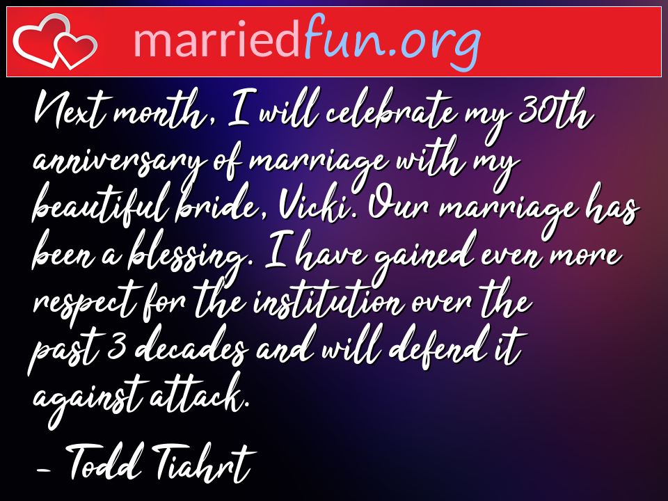 Todd Tiahrt Quote - Next month, I will celebrate my 30th anniversary ... 