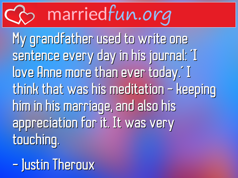 Marriage Quote by Justin Theroux - My grandfather used to write one ... 