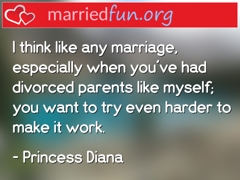 Marriage Quote by Princess Diana - I think like any marriage, especially ... 