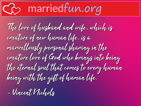 Love Quote by Vincent Nichols - The love of husband and wife, which is ... 