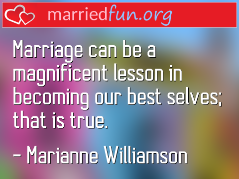 Marriage Quote by Marianne Williamson - Marriage can be a magnificent lesson in ... 