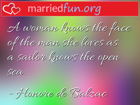 Love Quote by Honore de Balzac - A woman knows the face of the man she ... 