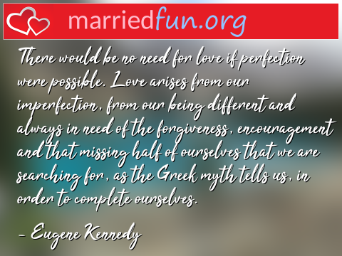 Love Quote by Eugene Kennedy - There would be no need for love if ... 